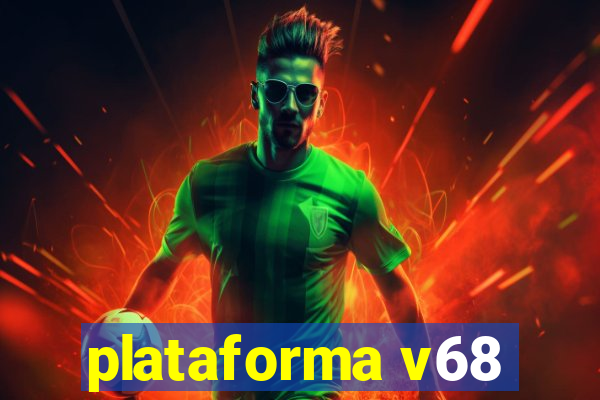 plataforma v68